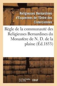 bokomslag Regle de la Communaute Des Religieuses Bernardines Du Monastere de N. D. de la Plaine