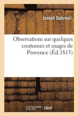 Observations Sur Quelques Coutumes Et Usages de Provence Recueillis Par Jean de Bomy 1