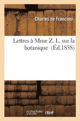 Lettres A Mme Z. L. Sur La Botanique 1
