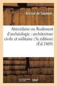 bokomslag Abcdaire Ou Rudiment d'Archologie: Architecture Civile Et Militaire 3e dition