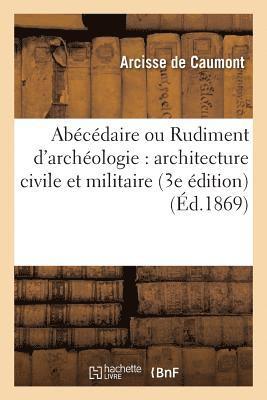 bokomslag Abécédaire Ou Rudiment d'Archéologie: Architecture Civile Et Militaire 3e Édition
