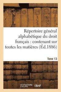 bokomslag Rpertoire Gnral Alphabtique Du Droit Franais Tome 13