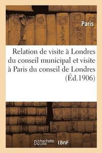 bokomslag Relation officielle de la visite à Londres du conseil municipal à Paris du Comté de Londres