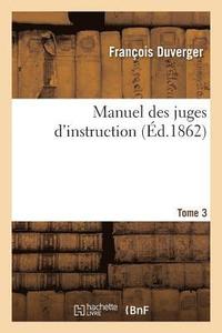 bokomslag Manuel Des Juges d'Instruction. Tome 3
