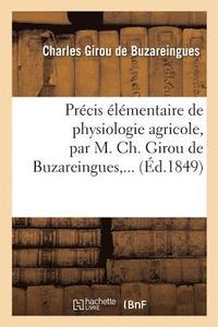 bokomslag Prcis lmentaire de Physiologie Agricole, Par M. Ch. Girou de Buzareingues, ...