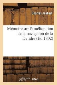 bokomslag Mmoire Sur l'Amlioration de la Navigation de la Dendre