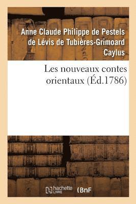 Les Nouveaux Contes Orientaux, Par M. Le Comte de Caylus 1