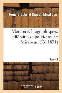 bokomslag Mmoires Biographiques, Littraires Et Politiques de Mirabeau. Tome 2
