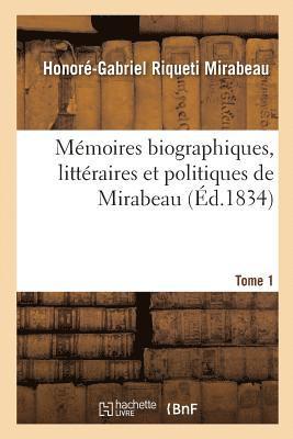 bokomslag Mmoires Biographiques, Littraires Et Politiques de Mirabeau. Tome 1