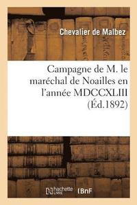 bokomslag Campagne de M. Le Marechal de Noailles En l'Annee MDCCXLIII, Journal Du Chevalier de Malbez
