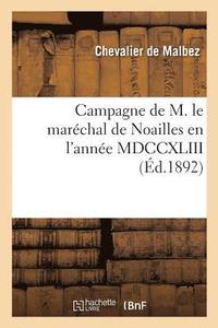 bokomslag Campagne de M. Le Maréchal de Noailles En l'Année MDCCXLIII, Journal Du Chevalier de Malbez