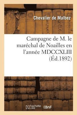 bokomslag Campagne de M. Le Marechal de Noailles En l'Annee MDCCXLIII, Journal Du Chevalier de Malbez