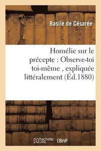 bokomslag Homélie Sur Le Précepte: Observe-Toi Toi-Même, Expliquée Littéralement