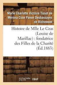 bokomslag Histoire de Mlle Le Gras (Louise de Marillac): Fondatrice Des Filles de la Charite