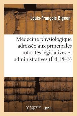bokomslag Mdecine Physiologique. Notice Adresse Aux Principales Autorits Lgislatives Et Administratives