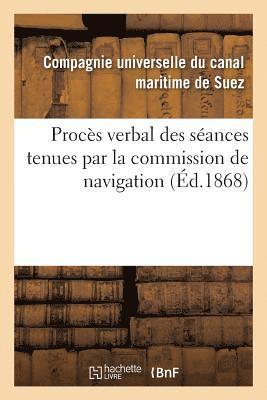 Compagnie Canal de Suez, COMPAGNIE CANAL DE SUEZ - Procès Verbal Des Séances Tenues Par La Commission de Navigation, Häftad