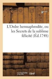 bokomslag L'Ordre Hermaphrodite, Ou Les Secrets de la Sublime Felicite