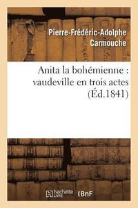 bokomslag Anita La Bohmienne: Vaudeville En Trois Actes