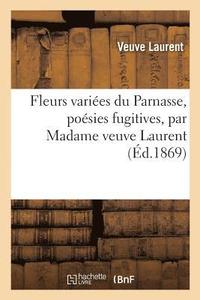 bokomslag Fleurs Variees Du Parnasse, Poesies Fugitives