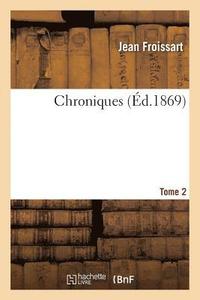 bokomslag Chroniques de J. Froissart. T. 2 (1340-1342)