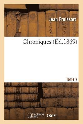 bokomslag Chroniques de J. Froissart. T. 7 (1367-1370)