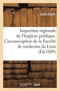 bokomslag Inspection Rgionale de l'Hygine Publique. Circonscription de la Facult de Mdecine de Lyon