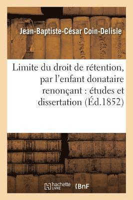 Limite Du Droit de Retention, Par l'Enfant Donataire Renoncant: Etudes Et Dissertation 1