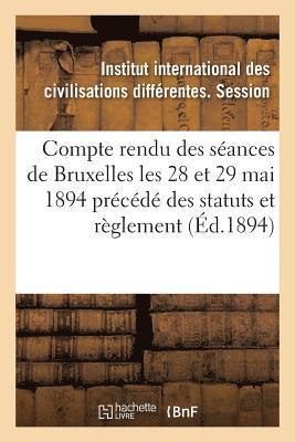 bokomslag Compte Rendu Des Séances Tenues À Bruxelles Les 28 Et 29 Mai 1894 Précédé Des Statuts Et Règlement