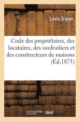 Code Des Propritaires, Des Locataires, Des Usufruitiers Et Des Constructeurs de Maisons 1