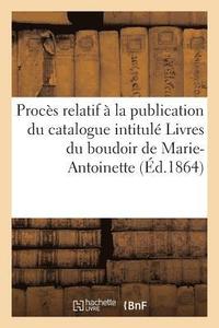 bokomslag Proces Relatif A La Publication Du Catalogue Intitule Livres Du Boudoir de Marie-Antoinette