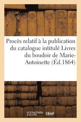 Proces Relatif A La Publication Du Catalogue Intitule Livres Du Boudoir de Marie-Antoinette 1