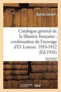 bokomslag Catalogue Gnral de la Librairie Franaise. Priode 1910-1912 - Tome 25