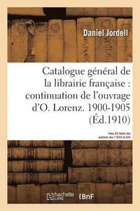 bokomslag Catalogue Gnral de la Librairie Franaise. Priode 1900-1905 -Tome 20
