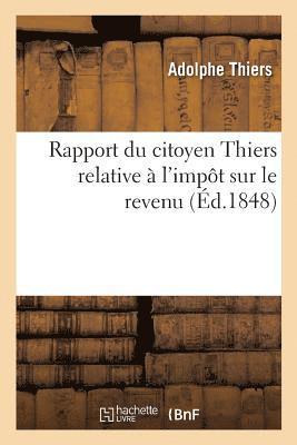 Rapport Du Citoyen Thiers. Impt Sur Le Revenu Et Discours Prononc  l'Assemble Nationale 1