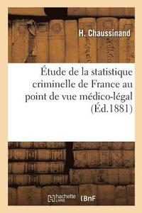 bokomslag Étude de la Statistique Criminelle de France Au Point de Vue Médico-Légal