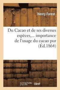 bokomslag Du Cacao Et de Ses Diverses Especes, ... Importance de l'Usage Du Cacao Pur