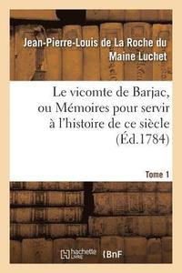 bokomslag Le Vicomte de Barjac, Ou Mmoires Pour Servir  l'Histoire de CE Sicle. Tome 1