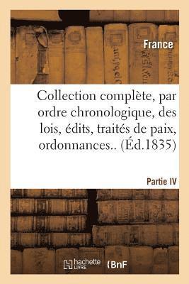 bokomslag Collection Complte, Par Ordre Chronologique, Des Lois, dits, Traits de Paix, Ordonnances..P.IV