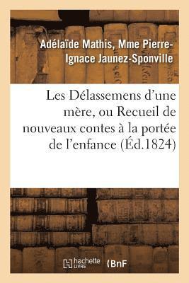 bokomslag Les Delassemens d'Une Mere, Ou Recueil de Nouveaux Contes A La Portee de l'Enfance