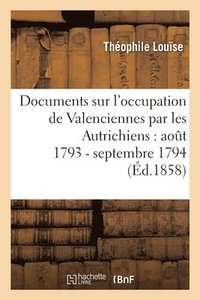 bokomslag Documents relatifs  l'occupation de Valenciennes par les Autrichiens