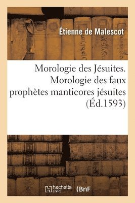 Morologie Des Jesuites. Morologie Des Faux Prophetes Manticores Jesuites 1
