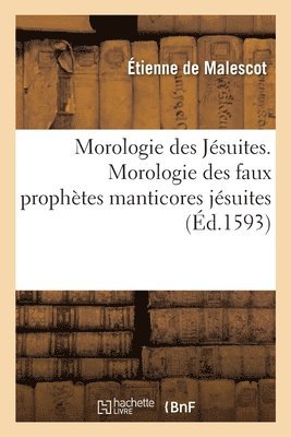 Morologie Des Jsuites. Morologie Des Faux Prophtes Manticores Jsuites 1