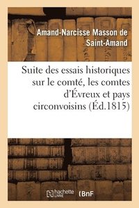 bokomslag Suite Des Essais Historiques Et Anecdotiques Sur Le Comt, Les Comtes, La Ville d'vreux