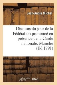 bokomslag Discours Prononcé Le 14 Juillet, Jour de la Fédération, En Présence de la Garde Nationale