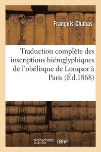 bokomslag Traduction Des Inscriptions Hiroglyphiques de l'Oblisque de Louqsor, Place de la Concorde  Paris