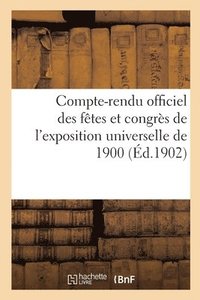 bokomslag Compte-Rendu Officiel Des Fêtes Et Congrès de l'Exposition Universelle de 1900