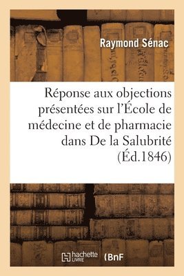 bokomslag Rponse Aux Objections Prsentes Sur l'cole de Mdecine Et de Pharmacie Dans de la Salubrit