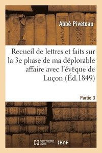 bokomslag Recueil de Lettres Et Faits Sur La 3e Phase de Ma Déplorable Affaire Avec l'Évêque de Luçon