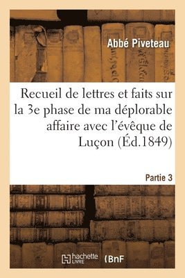 bokomslag Recueil de Lettres Et Faits Sur La 3e Phase de Ma Dplorable Affaire Avec l'vque de Luon