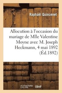 bokomslag Allocution Prononcee A l'Occasion Du Mariage de Mlle Valentine Moyne Avec M. Joseph Heckmann